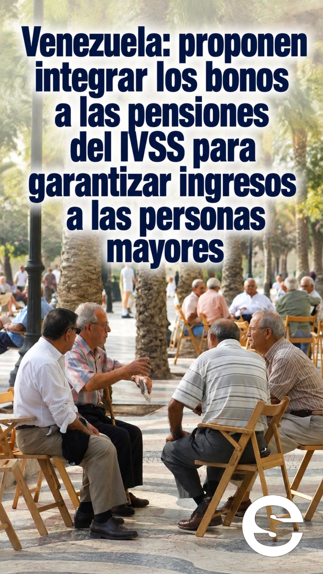 🇻🇪 💰 Venezuela: proponen integrar los bonos a las pensiones del IVSS para garantizar ingresos a las personas mayores.