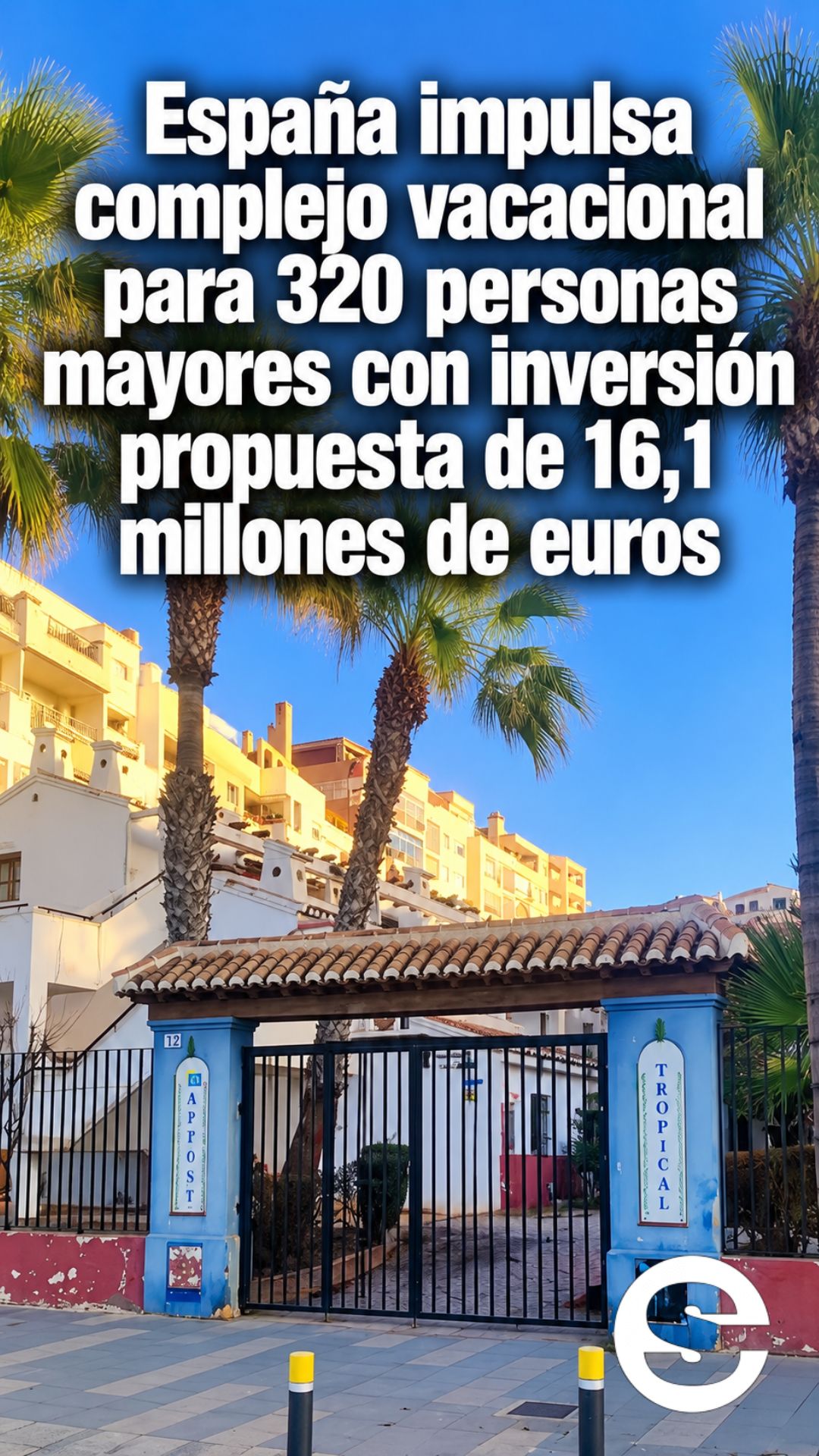 🇪🇸 🏖 España impulsa complejo vacacional para 320 personas mayores con inversión propuesta de 16,1 millones de euros.