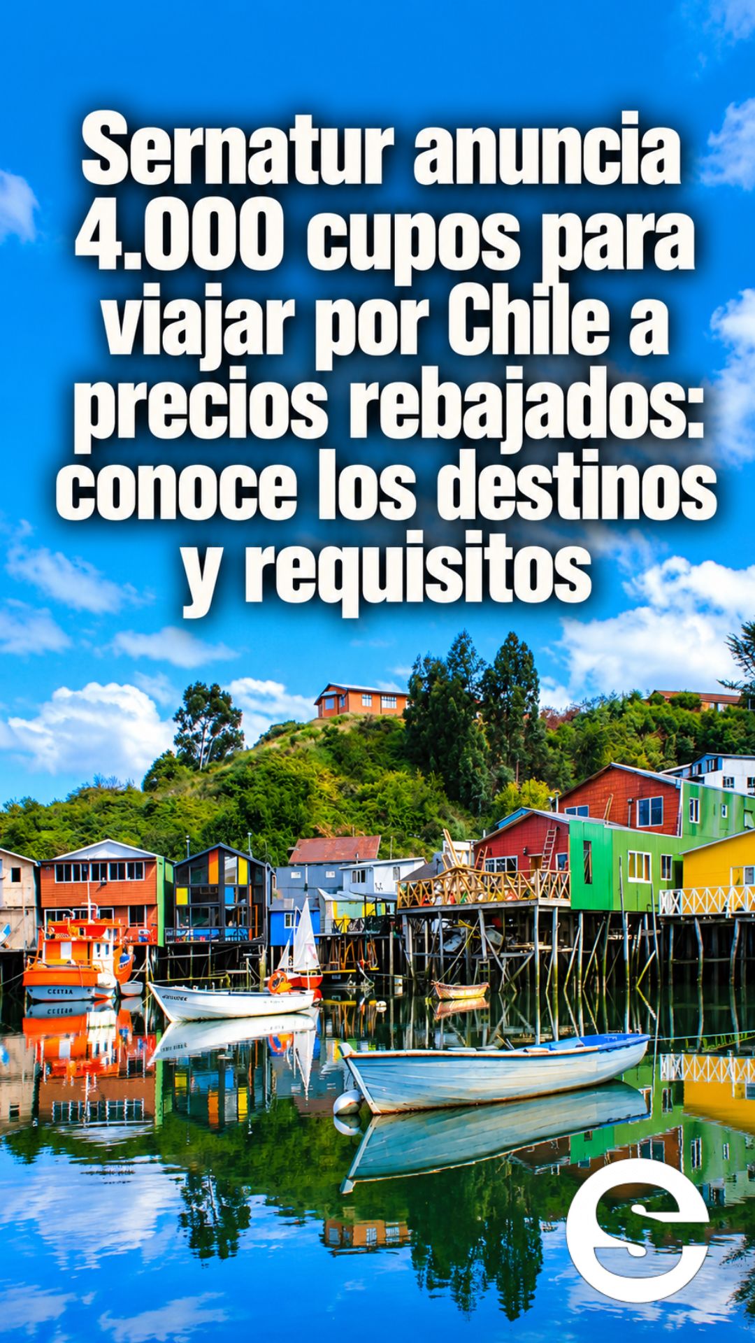 🇨🇱 🎡 Sernatur anuncia 4.000 cupos para viajar por Chile a precios rebajados: conoce los destinos y requisitos.